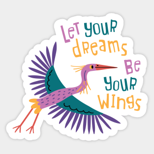 Let Your Dreams Be Your Wings Sticker